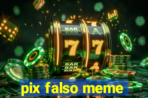 pix falso meme